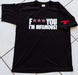 Image of F*** YOU I'M INFAMOUS 4 GURL!