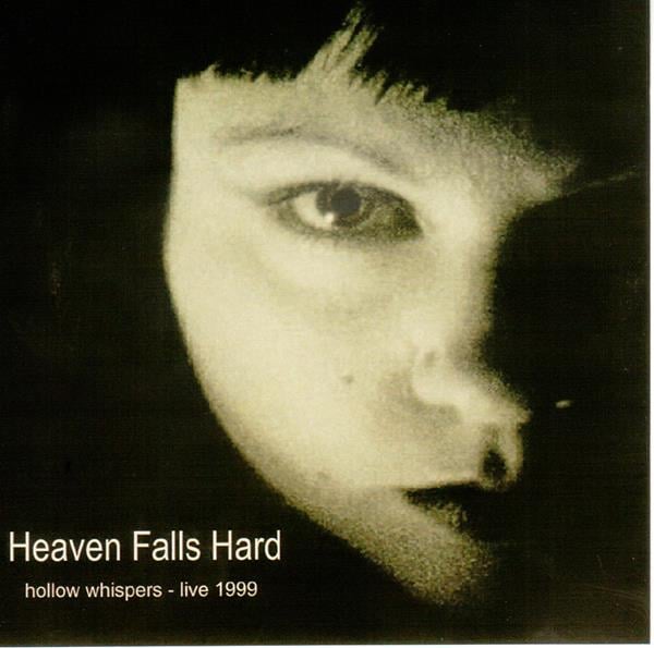 Image of Heaven Falls Hard - Hollow Whispers-Live 1999