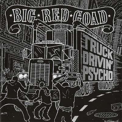 Image of Big Red Goad: Truck-Drivin' Psycho