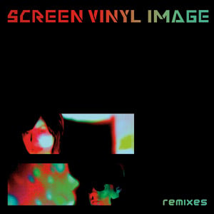 Image of Screen Vinyl Image - Remixes, 12inch/CD Combo