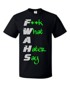Image of F**K WHAT A HATER SAY ((Shirt & Hoodie options available))