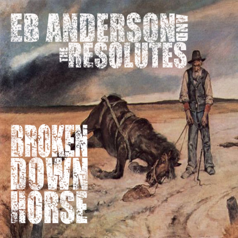 Image of EB Anderson & the Resolutes - "Broken Down Horse"