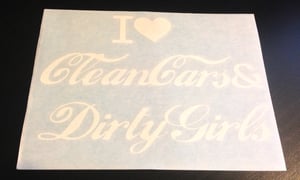 Image of I love CleanCars&DirtyGirls