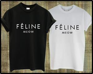 Image of FELINE MEOW CAT Tee (Mens and Ladies sizes)