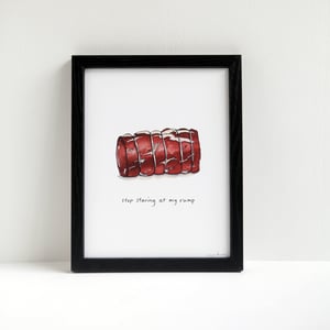 Stop Staring at My Rump - Meaty Beef Art Print by Alyson Thomas of Drywell Art. Available at shop.drywellart.com