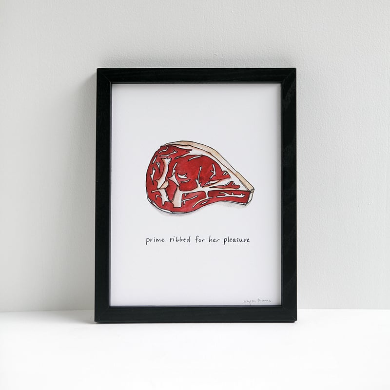 Image of Prime Ribbed For Her Pleasure - Beef Archival Print