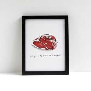 Top Sirloin, or a Bottom? - Archival Beef Print by Alyson Thomas of Drywell Art. Available at shop.drywellart.com