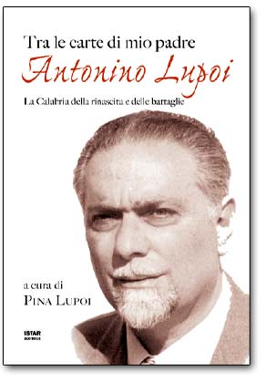 Image of Tra le carte di mio padre Antonino Lupoi - La calabria della rinascita e delle battaglie 