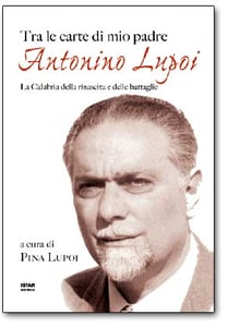 Image of Tra le carte di mio padre Antonino Lupoi - La calabria della rinascita e delle battaglie 