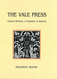 The Vale Press: Charles Ricketts, A Publisher In Earnest