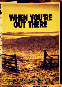 Image of WHEN YOU’RE OUT THERE FANZINE