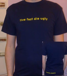Image of Reduced! Live Fast Die Ugly shirt