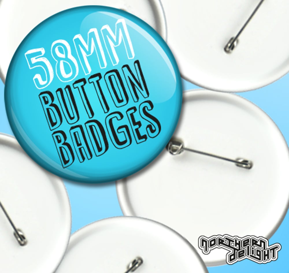Image of 58mm Button Badges - Create Your Own