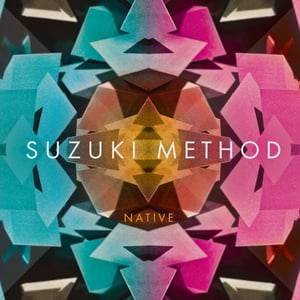 Image of Suzuki Method - Native EP - Released 20th October
