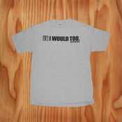 Image of I Would Too Men's Shirt - Gray