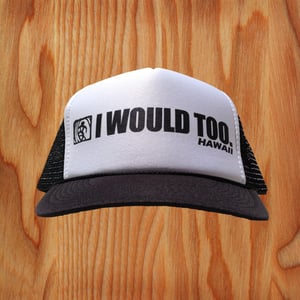 Image of I Would Too Trucker Hat - Black/White