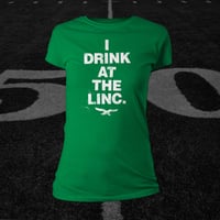 Image 2 of I Drink at the Linc. T-Shirt