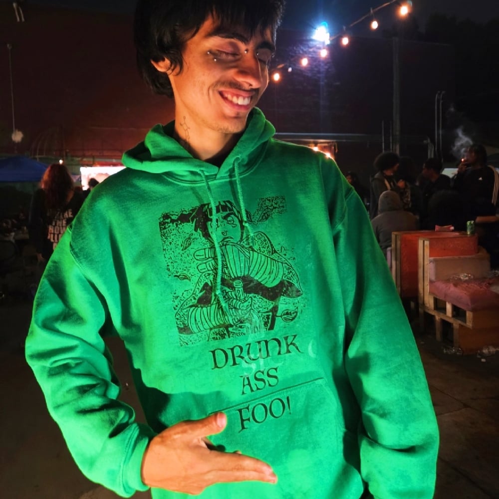 Drunk ass foo 🥴 green hoodie 