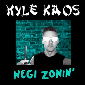 Image of Kyle Kaos - Negi Zonin' 7"