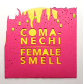Image of Comanechi / Female Smell 7" + digital