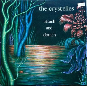 Image of CRYSTELLES "ATTACH AND DETACH" FULL LENGTH LP