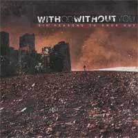 With Or Without You "Six Reasons To Drop Out" CD / 7" (Cali hardcore)