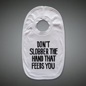 Image of Don't Slobber The Hand That Feeds You – Bib