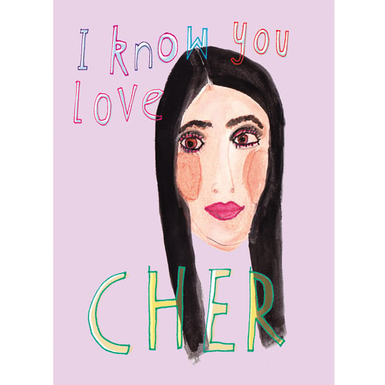 Image of I know you love Cher