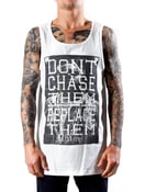 Image of Don't Chase Them Replace Them Singlet. 
