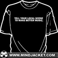 Image 2 of "Tell Your Local Scene To Make Better Music" shirt