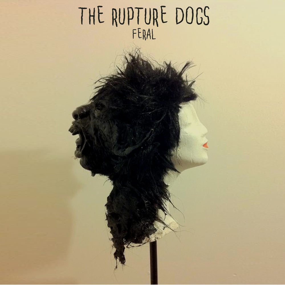Image of The Rupture Dogs - 'feral'