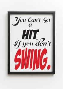 Image of You Can't Get A Hit If You Don't Swing Art Print
