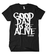 Image of "Good Day To Be Alive" Tee