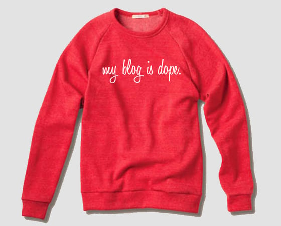 Image of "My Blog is Dope" Sweatshirt