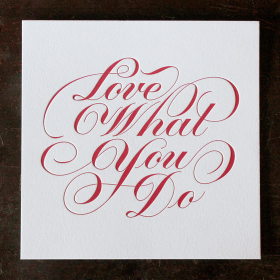 Image of Love What You Do Letterpress Print