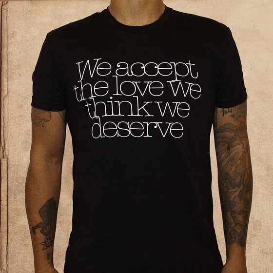 Image of We accept the love we think we deserve - unisex - black - only L-2X