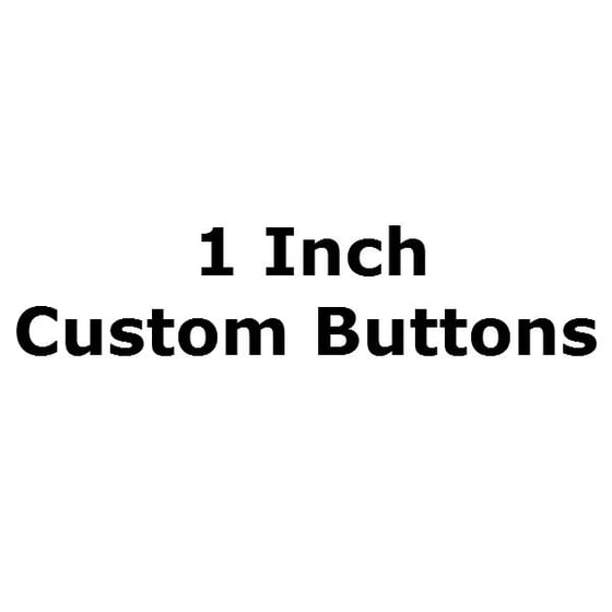 Image of 1.0 Inch Custom Buttons