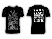 Image of In The Burial - Your Death As Pure As Your Life (SHIRT)