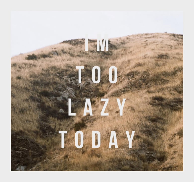 Image of Im too lazy today