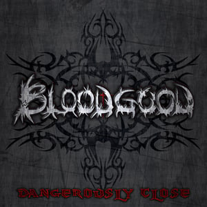 Image of BLOODGOOD - Dangerously Close - DOOCD011