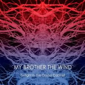 Image of My Brother the Wind - Twilight in the Crystal Cabinet CD