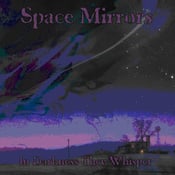 Image of Space Mirrors - In Darkness They Whisper CD