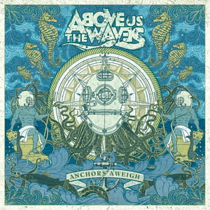 Image of Above Us The Waves - Anchors Aweigh