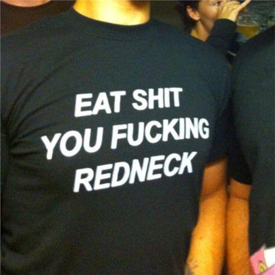 Image of "Eat Shit You Fucking Redneck" T Shirt