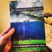 Image of 10 Seconds in Heaven: Poems and Snapchats by Amy Saul-Zerby