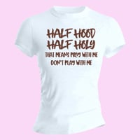 Half Hood Half Holy T-shirt