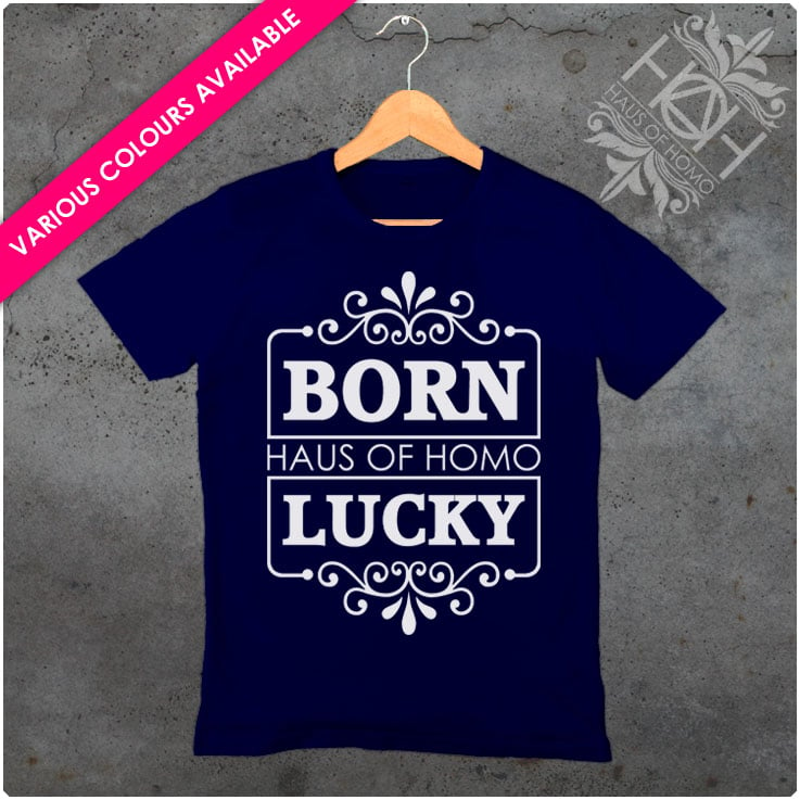 Image of Born Lucky T-Shirt - Various Colours Avaliable 