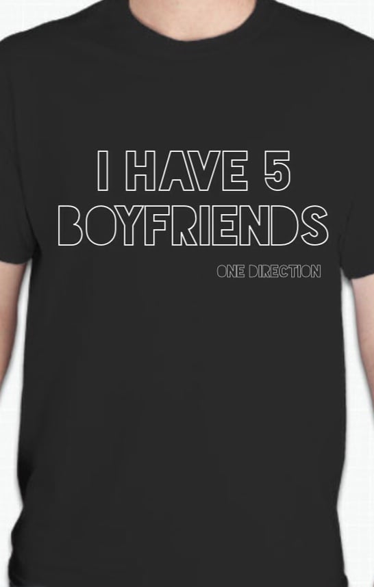 Image of I Have Five Boyfriends T-Shirt