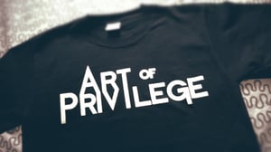 Image of Art of Privilege T-Shirt