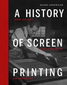 Image of A History of Screen Printing-How an art evolved into an industry